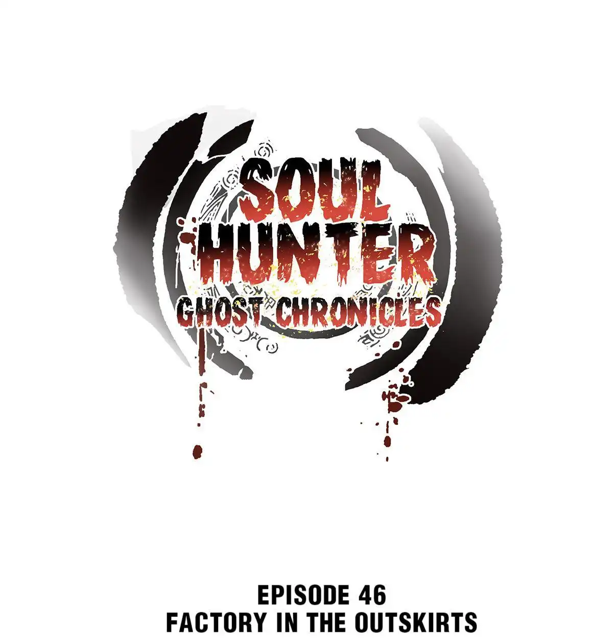 Soul Hunter: Ghost Chronicles [ALL CHAPTERS] Chapter 46 1